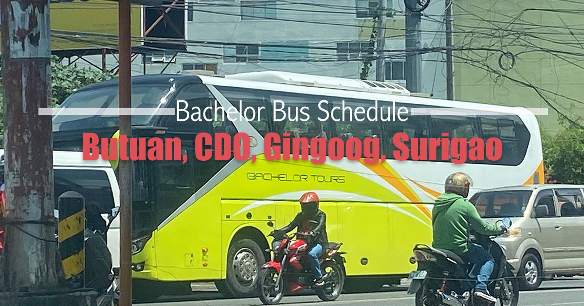 Bachelor Express Bus Schedule [Butuan, Surigao, Tandag, Gingoog, CDO]