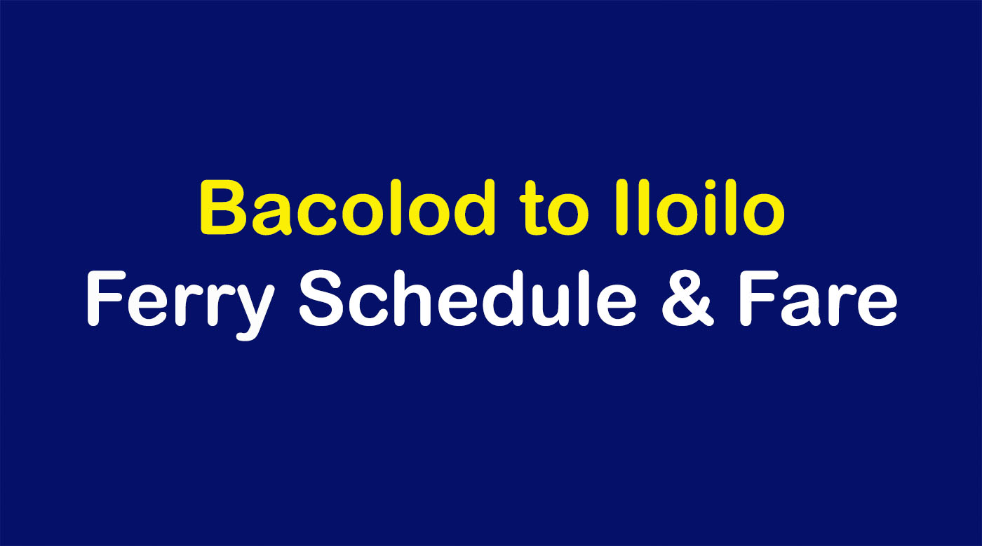 2024 Bacolod to Iloilo Ferry Schedule & Fare